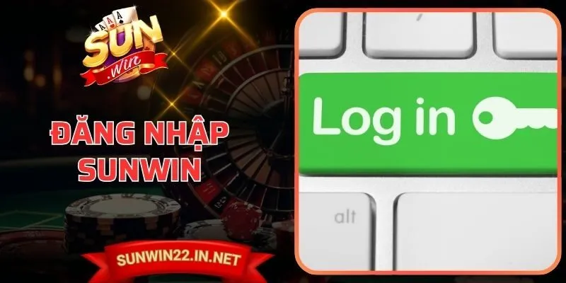 Đăng Nhập Sunwin - Kết Nối Đam Mê Giải Trí Không Giới Hạn