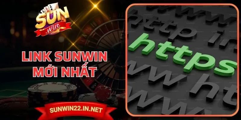 Link Sunwin Mới Nhất Truy Cập Ổn Định, Cập Nhật Chuẩn