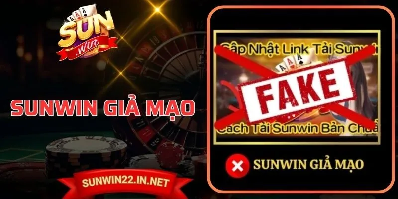 Sunwin Giả Mạo Nhận Diện Chính Xác Để Tránh Rủi Ro